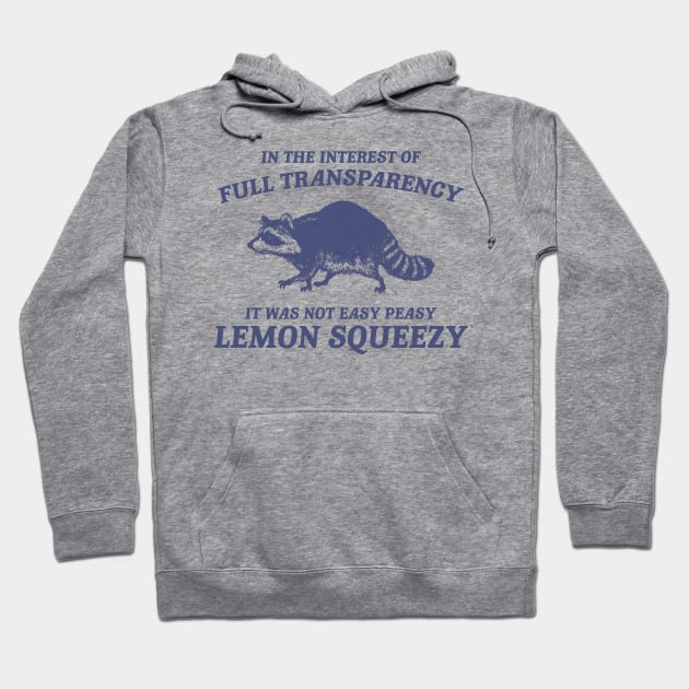 In The Interest of Full Transparency It was Not Easy Peasy Lemon Squeezy Retro T-Shirt, Funny Raccoon Minimalistic Hoodie by Justin green